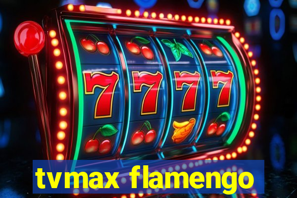 tvmax flamengo